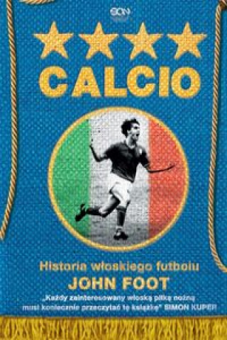 Könyv Calcio Historia włoskiego futbolu Foot John