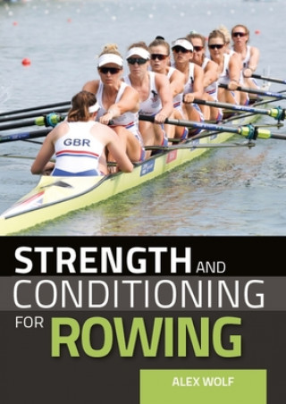 Livre Strength and Conditioning for Rowing Alex Wolf