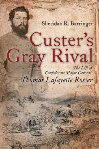 Knjiga Custer's Gray Rival Sheridan R. Barringer