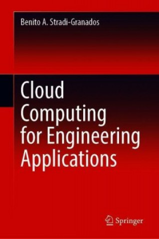 Knjiga Cloud Computing for Engineering Applications Benito A. Stradi-Granados