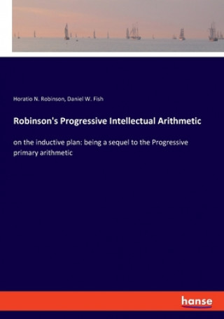 Buch Robinson's Progressive Intellectual Arithmetic Daniel W. Fish