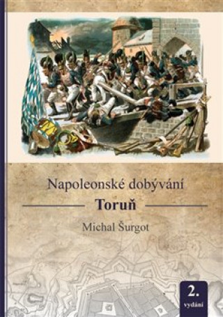 Carte Napoleonské dobývání - Toruň Michal Šurgot