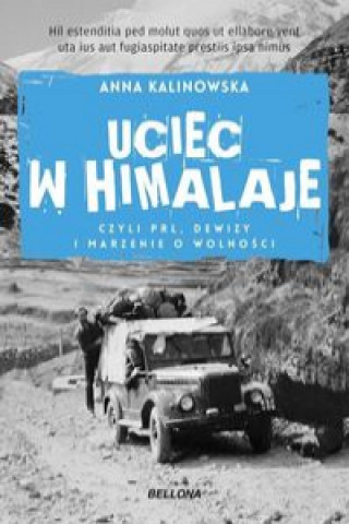 Livre Uciec w Himalaje czyli PRL Dewizy i marzenia o wolności Kalinowska Anna