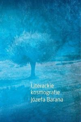 Buch Literackie kosmografie Józefa Barana 