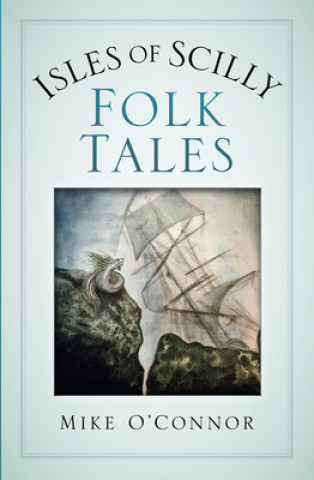 Könyv Isles of Scilly Folk Tales Mike O'Connor