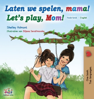 Kniha Laten we spelen, mama! Let's play, Mom! (Dutch English Bilingual Book) Kidkiddos Books