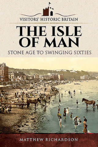Kniha Visitors' Historic Britain: The Isle of Man Matthew Richardson