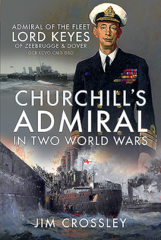 Kniha Churchill's Admiral in Two World Wars Jim Crossley