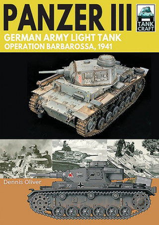 Könyv Panzer III: German Army Light Tank Dennis Oliver