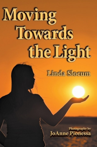 Knjiga Moving Towards the Light Linda Slocum