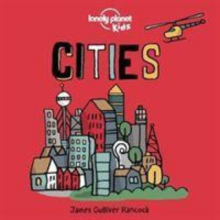 Könyv Lonely Planet Kids Cities James Gulliver Hancock