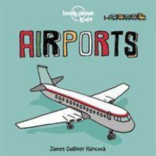 Kniha Lonely Planet Kids Airports James Gulliver Hancock