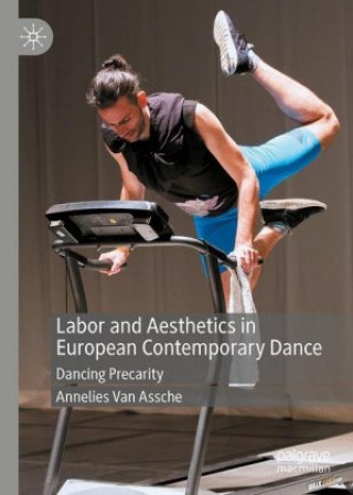 Книга Labor and Aesthetics in European Contemporary Dance Annelies Van Assche