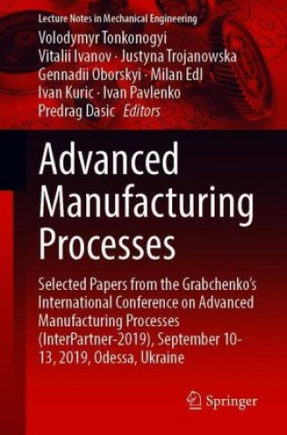 Kniha Advanced Manufacturing Processes Volodymyr Tonkonogyi