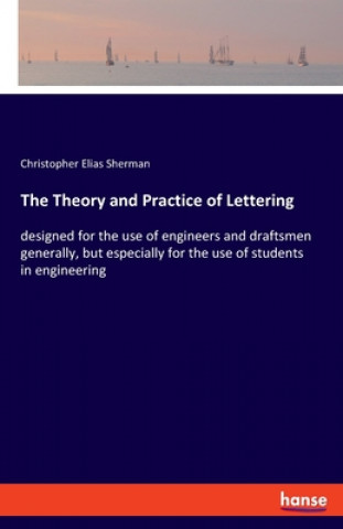 Knjiga Theory and Practice of Lettering Christopher Elias Sherman