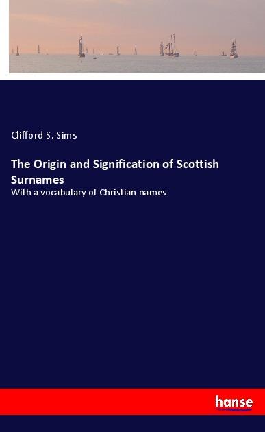 Könyv The Origin and Signification of Scottish Surnames 