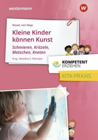 Kniha Kleine Kinder können Kunst - Schmieren, Kritzeln, Matschen, Kneten Mechthild Wessel