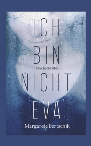 Knjiga Ich bin nicht Eva Margarete Bertschik