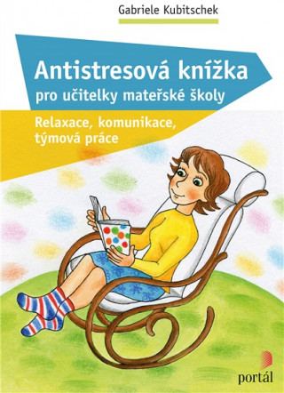 Carte Antistresová knížka pro učitelky mateřské školy Gabriele Kubitschek