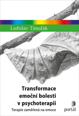 Knjiga Transformace emoční bolesti v psychoterapii Ladislav Timuľák