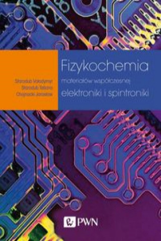 Kniha Fizykochemia materiałów współczesnej elektroniki i spintroniki Starodub Vołodymyr