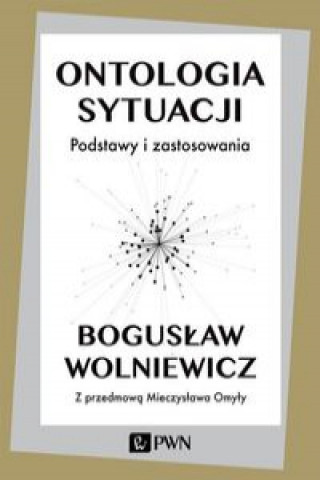 Könyv Ontologia sytuacji Wolniewicz Bogusław