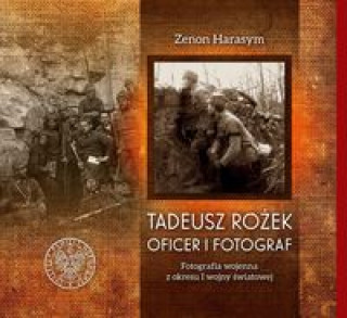 Kniha Tadeusz Rożek - oficer i fotograf Harasym Zenon