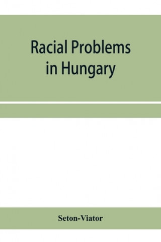 Knjiga Racial problems in Hungary Seton-Viator
