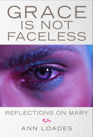 Kniha Grace is Not Faceless Ann Loades