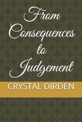 Knjiga From Consequences to Judgement Crystal Dirden