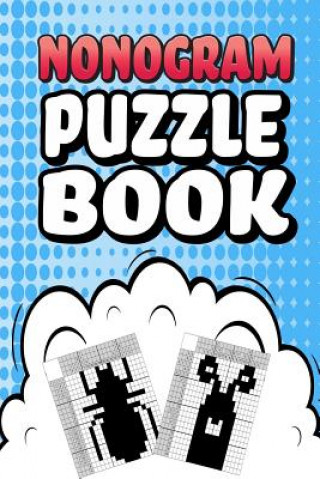 Βιβλίο Nonogram Puzzle Book: 75 Mosaic Logic Grid Puzzles For Adults and Kids Perfect 6x9 Travel Size To Take With You Anywhere Creative Logic Press