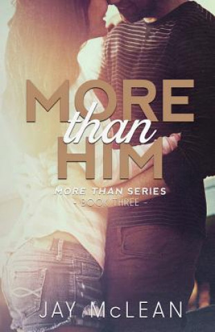 Kniha More Than Him (More Than Series, Book 3) Jay McLean