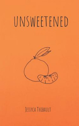 Knjiga unsweetened Jessyca Thibault