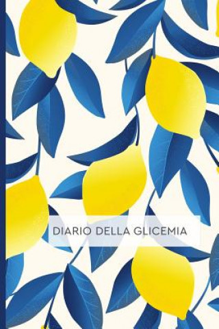 Kniha Diario Della Glicemia: Diario per Diabetici. Annota i tuoi valori di Autocontrollo della Glicemia: Schede Settimanali con spazi giornalieri p Happy Active Publishing