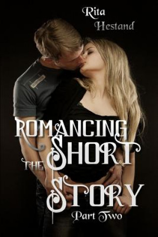 Kniha Romancing the Short Story-Part Two Rita Hestand