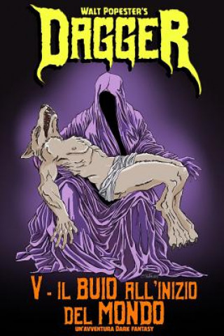 Knjiga Dagger 5 - Il Buio all'Inizio del Mondo Walt Popester
