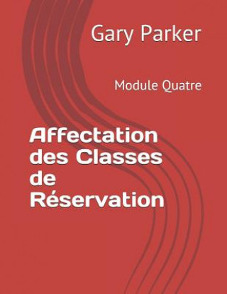 Kniha Affectation Des Classes de Réservation: Module Quatre Francoise Orvoine