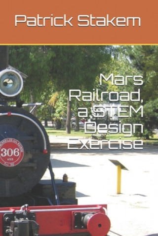 Libro Mars Railroad, a STEM Design Exercise Patrick Stakem