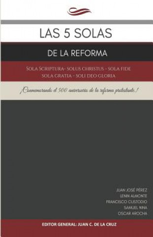Carte Las 5 Solas de la Reforma: Sola Scriptura - Solus Christus - Sola Fide - Sola Gratia - Soli Deo Gloria Claiton Andre Kunz