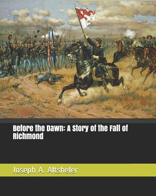 Carte Before the Dawn: A Story of the Fall of Richmond Joseph A Altsheler