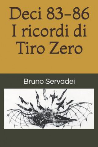 Книга Deci 83-86: I Ricordi Di Tiro Zero Bruno Servadei