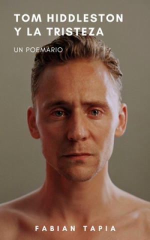 Книга Tom Hiddleston y la tristeza Fabian Tapia