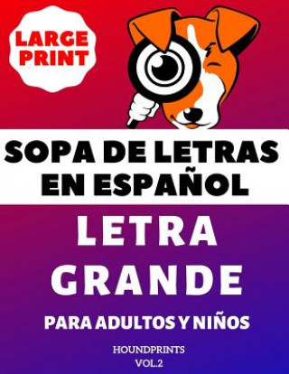 Książka Sopa De Letras En Espa?ol Letra Grande Para Adultos y Ni?os (VOL.2): Large Print Spanish Word Search Puzzle For Adults and Kids Houndprints