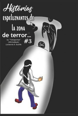 Книга Historias Espeluznantes de la Zona de Terror #3 (Versión Espa?ol) Leonardo Uriel Patric Gonzalez Gudino