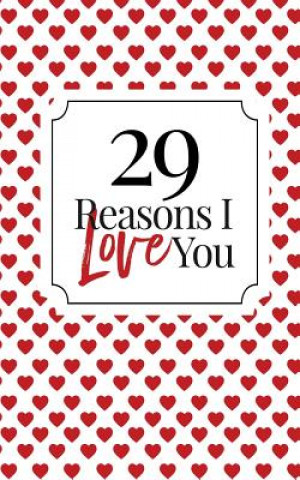 Książka 29 Reasons I Love You: Fill-In Memory Book: Homemade Couples Keepsake for Valentine's Day, Anniversaries & Birthdays Harriet Blaze