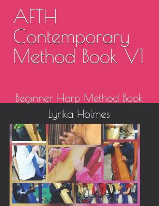 Kniha AFTH Contemporary Method Book V1: Beginner Harp Method Book Lyrika Holmes