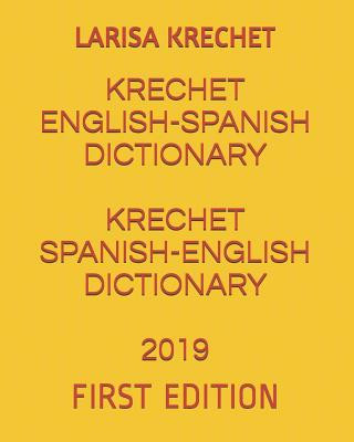 Kniha Krechet English-Spanish Dictionary Krechet Spanish-English Dictionary 2019: First Edition Larisa Krechet