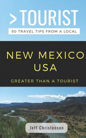 Książka Greater Than a Tourist- New Mexico: 50 Travel Tips from a Local Greater Than a Tourist