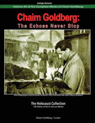 Książka Chaim Goldberg: The Echoes Never Stop: The Holocaust Collection Shalom Goldberg