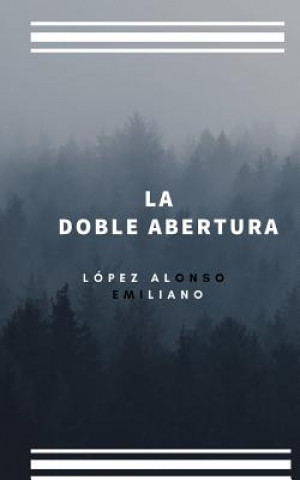 Kniha La Doble Abertura Emiliano Lopez Alonso